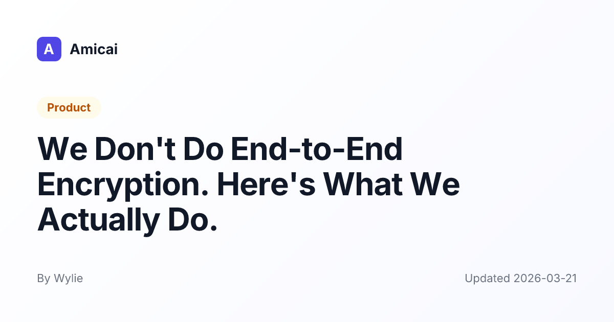 Illustrated preview for We Don't Do End-to-End Encryption. Here's What We Actually Do.
